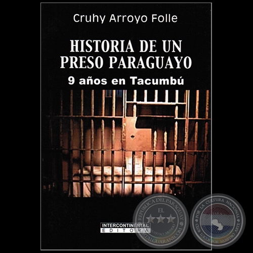 HISTORIA DE UN PRESO PARAGUAYO - Autor: CRUHY ARROYO FOLLE - Año 2011